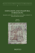 Expulsion and Diaspora Formation: Religious and Ethnic Identities in Flux from Antiquity to the Seventeenth Century