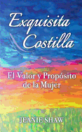 Exquisita Costilla: El Valor y Proposito de La Mujer