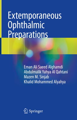 Extemporaneous Ophthalmic Preparations - Alghamdi, Eman Ali Saeed, and Al Qahtani, Abdulmalik Yahya, and Sinjab, Mazen M