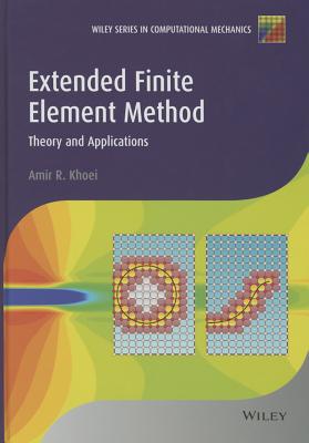 Extended Finite Element Method: Theory and Applications - Khoei, Amir R.