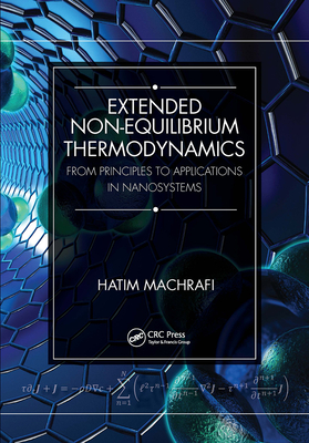 Extended Non-Equilibrium Thermodynamics: From Principles to Applications in Nanosystems - Machrafi, Hatim