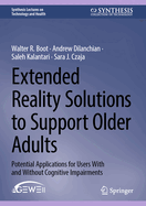 Extended Reality Solutions to Support Older Adults: Potential Applications for Users With and Without Cognitive Impairments