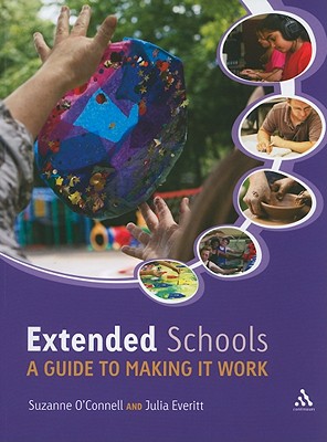 Extended Schools: A Guide to Making It Work - O'Connell, Suzanne, and Everitt, Julia