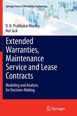 Extended Warranties, Maintenance Service and Lease Contracts: Modeling and Analysis for Decision-Making - Murthy, D N Prabhakar, and Jack, Nat