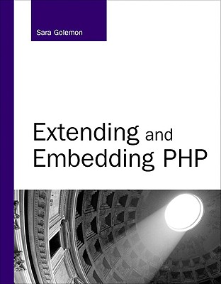 Extending and Embedding PHP - Golemon, Sara