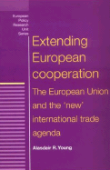 Extending European Cooperation: The European Union and the 'New' International Trade Agenda