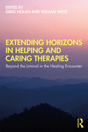 Extending Horizons in Helping and Caring Therapies: Beyond the Liminal in the Healing Encounter