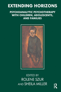 Extending Horizons: Psychoanalytic Psychotherapy with Children, Adolescents and Families