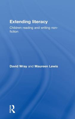 Extending Literacy: Developing Approaches to Non-Fiction - Lewis, Maureen, and Wray, David, Professor