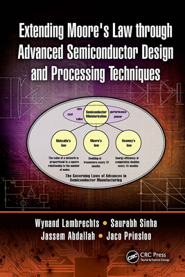 Extending Moore's Law Through Advanced Semiconductor Design and Processing Techniques - Lambrechts, Wynand, and Sinha, Saurabh, and Abdallah, Jassem Ahmed