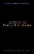 Extending Practical Medicine: Fundamental Principles Based on the Science of the Spirit (Cw 27)