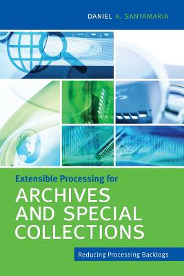 Extensible Processing for Archives and Special Collections - Santamaria, Daniel a