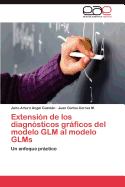 Extension de Los Diagnosticos Graficos del Modelo Glm Al Modelo Glms