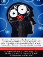 Extension of Viscoplasticity Based on Overstress to Capture the Effects of Prior Aging on the Time Dependent Deformation Behavior of a High-Temperature Polymer: Experiments and Modeling - Air Force Institute of Technology (U S ) (Creator), and McClung, Amber J W