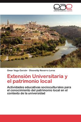 Extension Universitaria y El Patrimonio Local - Vega Garzon Omar, and Navarro Lores Diosveldy