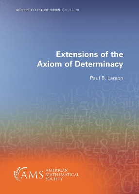 Extensions of the Axiom of Determinacy - Larson, Paul B.