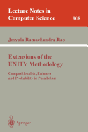 Extensions of the Unity Methodology: Compositionality, Fairness and Probability in Parallelism