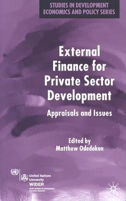 External Finance for Private Sector Development: Appraisals and Issues - Odedokun, M (Editor)