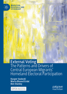 External Voting: The Patterns and Drivers of Central European Migrants' Homeland Electoral Participation