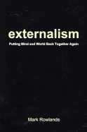 Externalism: Putting Mind and World Back Together Again