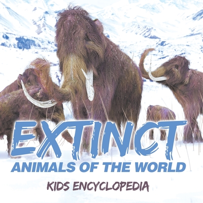 Extinct Animals of The World: Kids Encyclopedia - Baby Professor