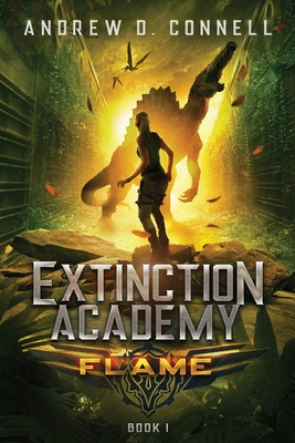 Extinction Academy: Flame - Connell, Andrew D