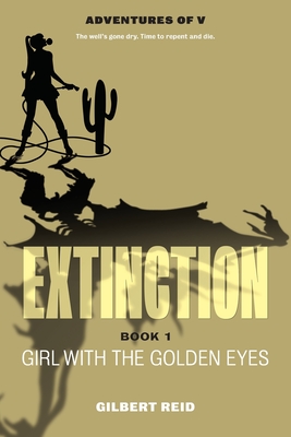 Extinction Book 1: Girl with the Golden Eyes - Reid, Gilbert