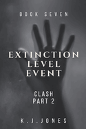Extinction Level Event, Book Seven: Clash, Part II