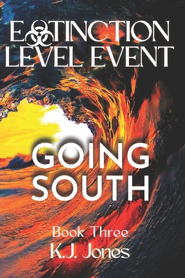 Extinction Level Event, Book Three: Going South - Garino, Katie, and Jones, K J