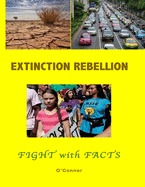 Extinction Rebellion--Fight with Facts: Black and White edition