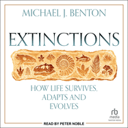 Extinctions: How Life Survives, Adapts and Evolves