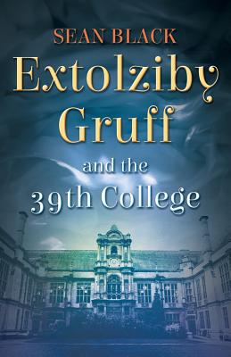 Extolziby Gruff and the 39th College - Black, Sean