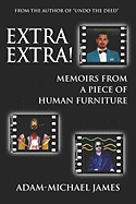 Extra Extra!: Memoirs from a Piece of Human Furniture