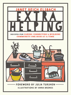 Extra Helping: Recipes for Caring, Connecting, and Building Community One Dish at a Time
