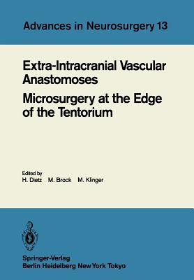 Extra-Intracranial Vascular Anastomoses Microsurgery at the Edge of the Tentorium - Dietz, Hermann (Editor), and Brock, Mario (Editor), and Klinger, Margareta (Editor)