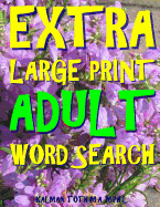 Extra Large Print Adult Word Search: 133 Giant Print Themed Word Search Puzzles