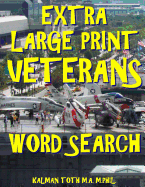 Extra Large Print Veterans Word Search: 133 Giant Print Themed Word Search Puzzles