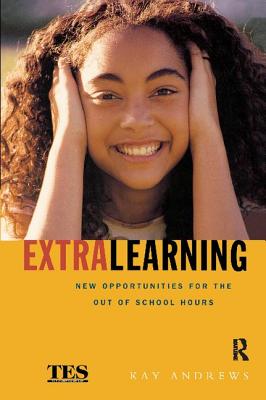 Extra Learning: Out of School Learning and Study Support in Practice - Andrews, Kay