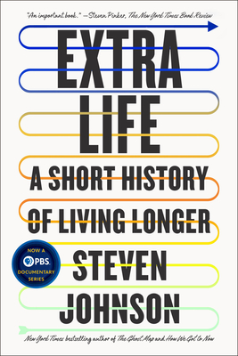 Extra Life: A Short History of Living Longer - Johnson, Steven