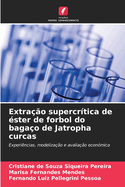 Extra??o supercr?tica de ?ster de forbol do baga?o de Jatropha curcas