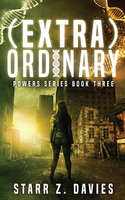 (extra)ordinary: A Young Adult Sci-fi Dystopian (Powers Book 3) - Davies, Starr Z