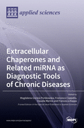 Extracellular Chaperones and Related miRNA as Diagnostic Tools of Chronic Diseases