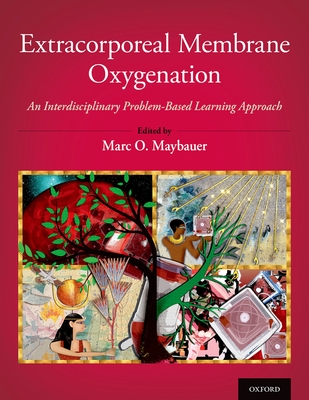 Extracorporeal Membrane Oxygenation: An Interdisciplinary Problem-Based Learning Approach - Maybauer, Marc O (Editor)