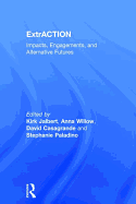 Extraction: Impacts, Engagements, and Alternative Futures