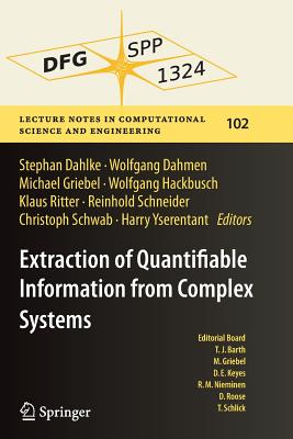 Extraction of Quantifiable Information from Complex Systems - Dahlke, Stephan (Editor), and Dahmen, Wolfgang (Editor), and Griebel, Michael (Editor)