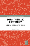 Extractivism and Universality: Inside an Uprising in the Amazon