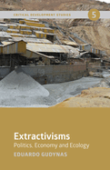 Extractivisms: Politics, Economy and Ecology