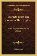 Extracts From The Coran In The Original: With English Rendering (1880)