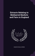 Extracts Relating to Mediaeval Markets and Fairs in England