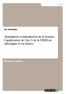 'Extradition Et Interdiction de La Torture: L'Application de L'Art. 3 de La Cedh En Allemagne Et En France